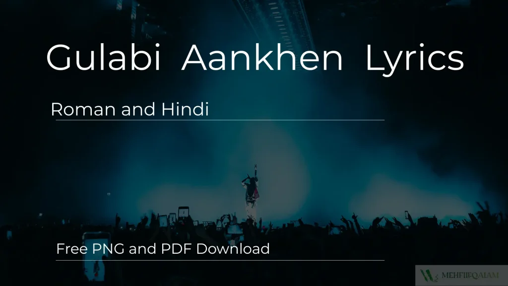 Concert stage with blue lighting and a cheering crowd. Text overlay Gulabi Aankhen Lyrics Roman and Hindi Free PNG and PDF Download.